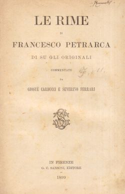 Le rime di Francesco Petrarca di su Gli Originali commentate da Giosuè Carducci e Severino Ferrari, Francesco Petrarca, Giosuè Carducci, Severino Ferrari
